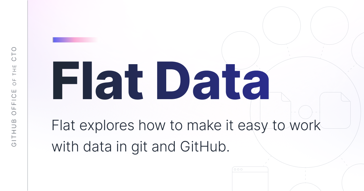 GitHub Next | Flat Data